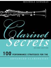 Clarinet Secrets: 100 Performance Strategies for the Advanced Clarinetist (2nd Ed.)