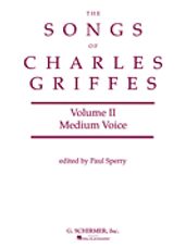 Songs of Charles Griffes - Vol. II (Med Voice)