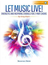 Let Music Live! Energetic And Inspiring Chorals For 2-Part Choirs