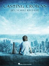 Casting Crowns - Until the Whole World Hears