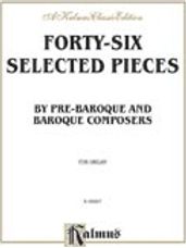 Baroque and Pre-Baroque Composers (46 Selected Pieces: Landino to Mozart) [Organ]